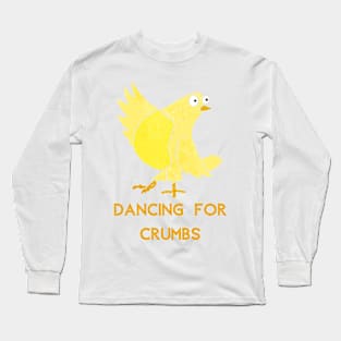 Dancing for crumbs Long Sleeve T-Shirt